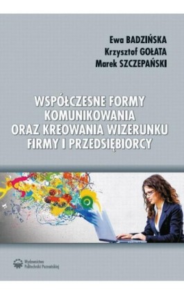 Współczesne formy komunikowania oraz kreowania wizerunku firmy i przedsiębiorcy - Ewa Badzińska - Ebook - 978-83-7775-384-2