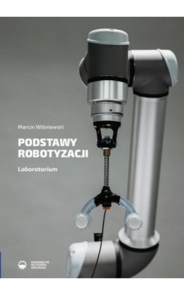 Podstawy robotyzacji. Laboratorium - Marcin Wiśniewski - Ebook - 978-83-7775-629-4