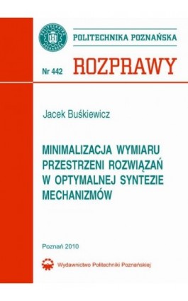 Minimalizacja wymiaru przestrzeni rozwiązań w optymalnej syntezie mechanizmów - Jacek Buśkiewicz - Ebook - 978-83-7143-903-2