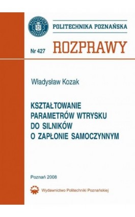 Kształtowanie parametrów wtrysku do silników o zapłonie samoczynnym - Władysław Kozak - Ebook - 978-83-7143-812-7