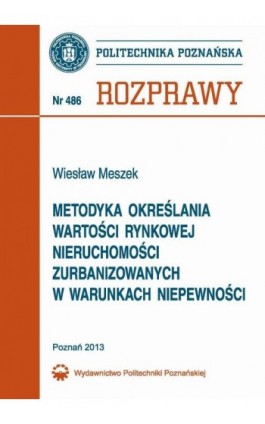 Metodyka określania wartości rynkowej nieruchomości zurbanizowanych w warunkach niepewności i ocena jej wiarygodności - Wiesław Meszek - Ebook - 978-83-7775-229-6