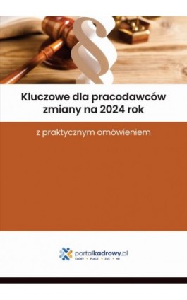 Kluczowe dla pracodawców zmiany na 2024 rok z praktycznym omówieniem - Praca zbiorowa - Ebook - 978-83-8344-470-3