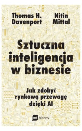 Sztuczna inteligencja w biznesie. Jak zdobyć rynkową przewagę dzięki AI - Thomas H. Davenport - Ebook - 978-83-8231-458-8