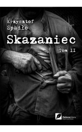 Skazaniec tom II Z bestią w sercu - Krzysztof Spadło - Ebook - 978-83-64972-05-8