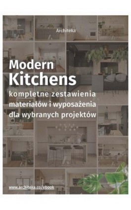 Nowoczesna kuchnia - przydatne rozwiązania. Katalog z zestawieniami materiałów i wyposażenia. - Ewa Kielek - Ebook - 978-83-67966-01-6