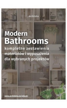 Nowoczesna łazienka - przydatne rozwiązania. Katalog z zestawieniami materiałów i wyposażenia. - Ewa Kielek - Ebook - 978-83-67966-00-9